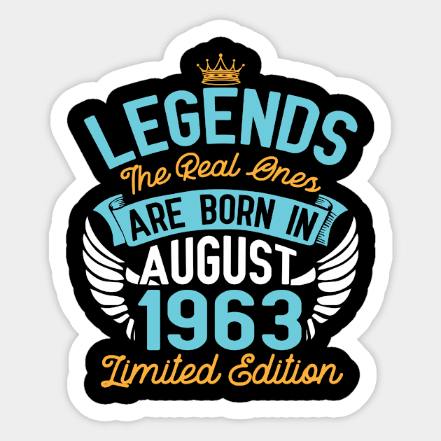 Legends The Real Ones Are Born In August 1963 Limited Edition Happy Birthday 57 Years Old To Me You Sticker by bakhanh123